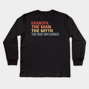 Grandpa The Man The Myth The Bad Influence Kids Long Sleeve T-Shirt